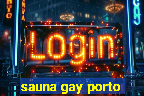 sauna gay porto